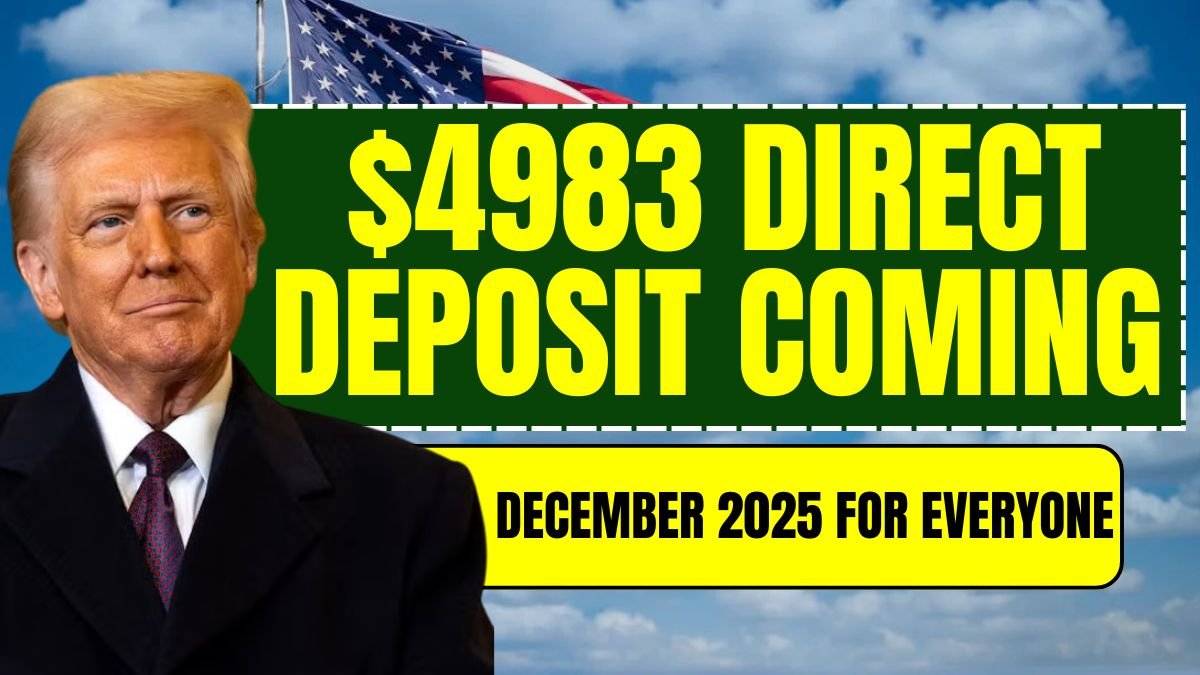 $4983 Direct Deposit Coming in December 2025 For Everyone – Check Eligibility & Payment Schedule