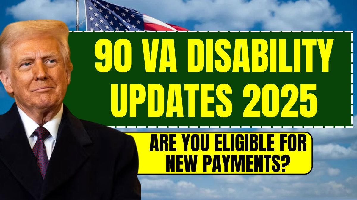 90 VA Disability Updates 2025: Are You Eligible for New Payments?