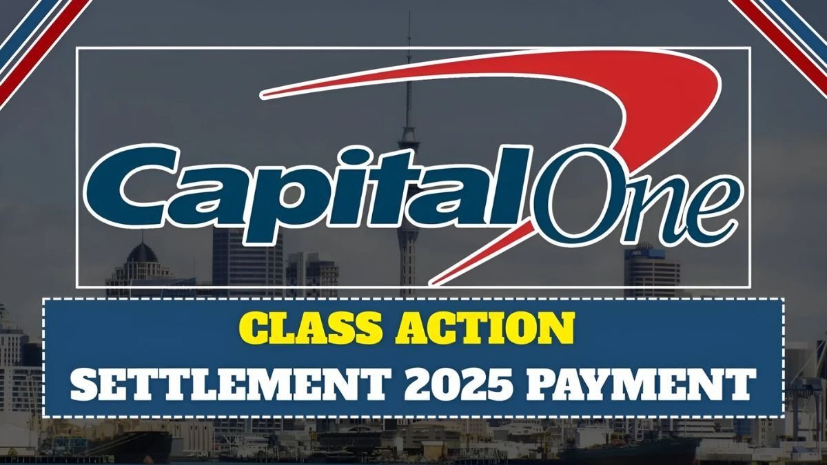 Capital One $425M Class Action Settlement 2025 – Every Customer to be Paid Upon the Claim
